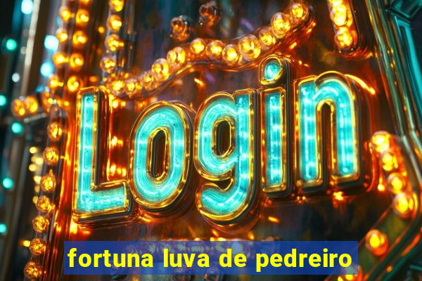 fortuna luva de pedreiro